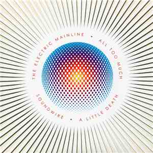 The Electric Mainline / Soundwire - All Too Much / A Little Death