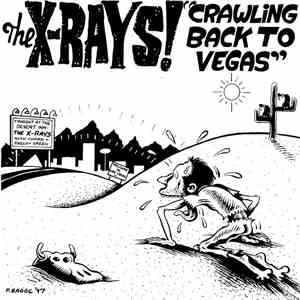 The X-Rays! - Crawling Back To Vegas