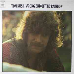 Tom Rush - Wrong End Of The Rainbow