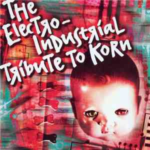 Various - The Electro-Industrial Tribute To Korn