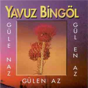 Yavuz Bingöl - Gülen Az Güle Naz