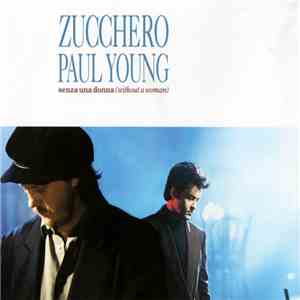 Zucchero Featuring Paul Young - Senza Una Donna (Without A Woman)