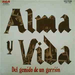 Alma Y Vida - Del Gemido De Un Gorrion