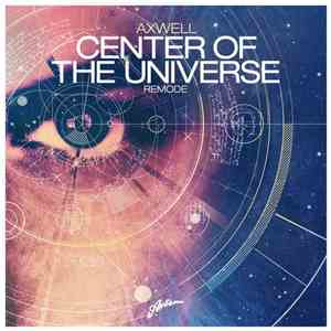 Axwell - Center Of The Universe (Remode)