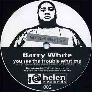 Barry White - You See The Trouble Whit Me