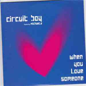 Circuit Boy featuring Michaela - When You Love Someone