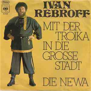 Ivan Rebroff - Mit Der Troika In Die Grosse Stadt / Die Newa