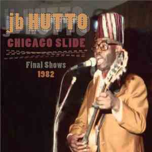jb HUTTO - Chicago Slide Final Shows 1982