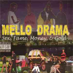 Mello Drama - Sex, Fame, Money, & Gold