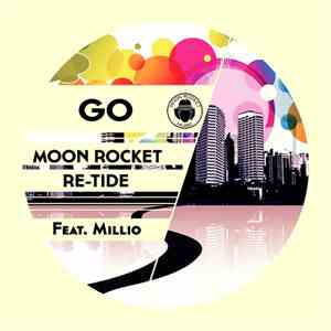 Moon Rocket, Re-Tide Feat. Millio  - Go