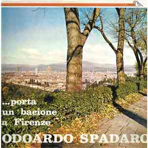 Odoardo Spadaro - ...Porta Un Bacione A Firenze
