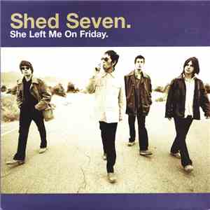 Shed Seven - She Left Me On Friday
