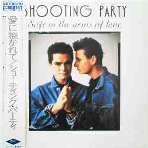 Shooting Party - Safe In The Arms Of Love