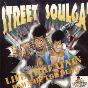 Street Soulga - Life Threatnin' : Dawn Of The Dead
