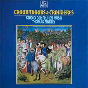 Studio Der Frühen Musik, Thomas Binkley - Troubadours & Trouveres
