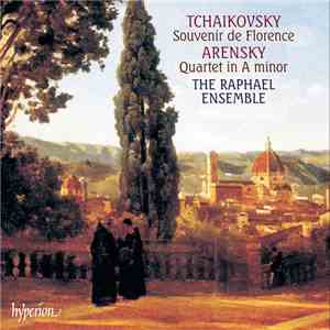 Tchaikovsky • Arensky, The Raphael Ensemble - Souvenir De Florence • Quarte ...