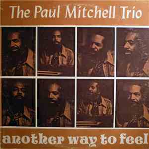 The Paul Mitchell Trio - Another Way To Feel