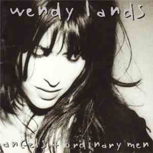Wendy Lands - Angels & Ordinary Men