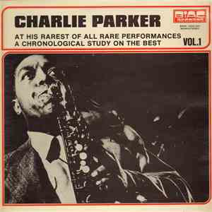 Charlie Parker - At His Rarest Of All Rare Performances Vol.1