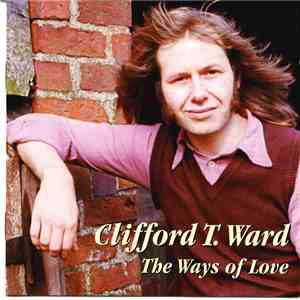 Clifford T. Ward - The Ways Of Love