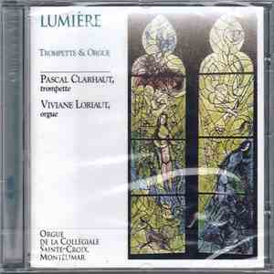 Daniele Zanettovich, Eric Schmidt , Jean Rivier, Pascal Clarhaut, Petr Eben, Philippe Raynaud , Robert Planel, Viviane Loriaut - Lumière (Trompette & Orgue)