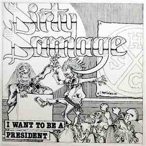 Dirty Damage - I Want To Be A President