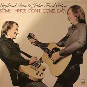 England Dan & John Ford Coley - Some Things Don't Come Easy