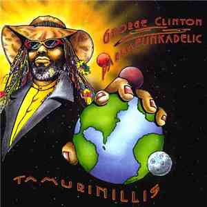 George Clinton & ParliaFunkadelic - Tamurinillis