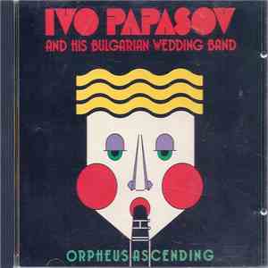 Ivo Papasov & His Bulgarian Wedding Band - Orpheus Ascending