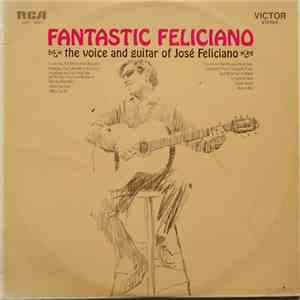 Jose Feliciano - Fantastic Feliciano - The Voice And Guitar Of José Feliciano