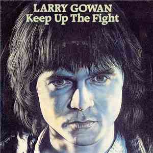 Larry Gowan - Keep Up The Fight