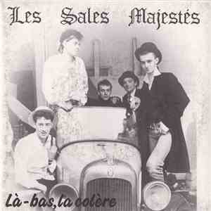 Les Sales Majestés - La Bas, La Colère