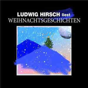 Ludwig Hirsch - Ludwig Hirsch Liest Weihnachtsgeschichten
