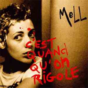 Mell - C'est Quand Qu'On Rigole