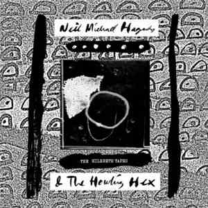 Neil Michael Hagerty & The Howling Hex - The Hildreth Tapes