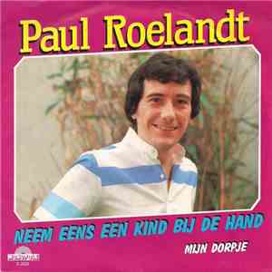 Paul Roelandt - Neem Eens Een Kind Bij De Hand