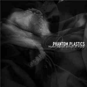 Phantom Plastics ~ Michael Esposito & Frans de Waard - Dreams Of The Incorr ...
