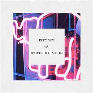 Pity Sex - White Hot Moon