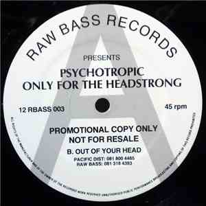 Psychotropic - Only For The Headstrong