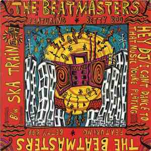 The Beatmasters Featuring Betty Boo - Hey DJ / I Can't Dance To That Music You're Playing b/w Ska Train