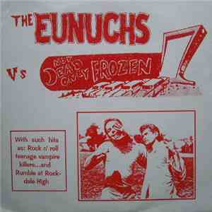 The Eunuchs / Not Dead Only Frozen - The Eunuchs Vs Not Dead Only Frozen