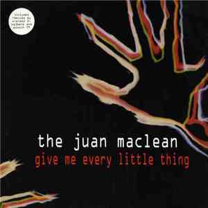 The Juan Maclean - Give Me Every Little Thing