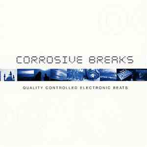 Various - Corrosive Breaks - Quality Controlled Electronic Beats