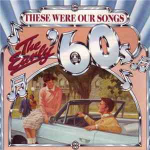 Various - These Were Our Songs: The Early '60s