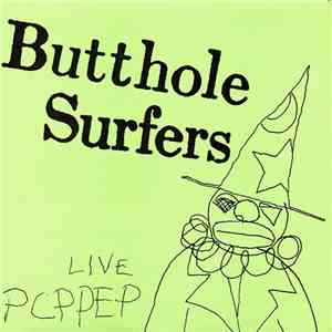 Butthole Surfers - Live PCPPEP