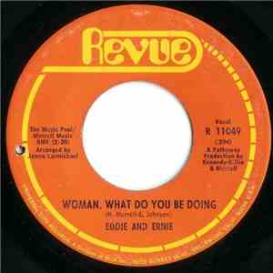 Eddie And Ernie - Woman, What Do You Be Doing / Thanks For Yesterday