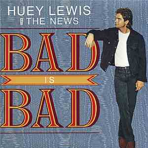 Huey Lewis And The News - Bad Is Bad