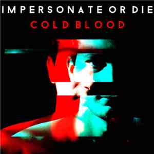 Impersonate Or Die - Cold Blood