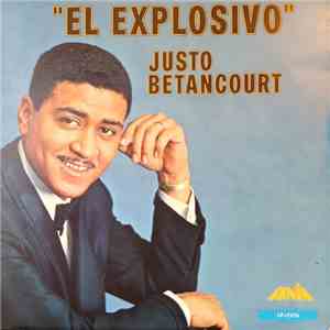 Justo Betancourt - El Explosivo