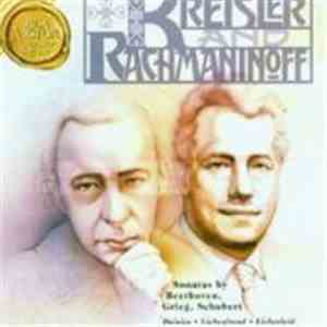 Kreisler & Rachmaninoff - Sonatas By Beethoven, Grieg & Schubert